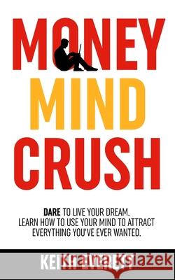 Money Mind Crush Keith Everett 9781919611204 Keith Everett - książka
