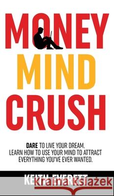 Money Mind Crush Keith Everett 9781919611211 Keith Everett - książka