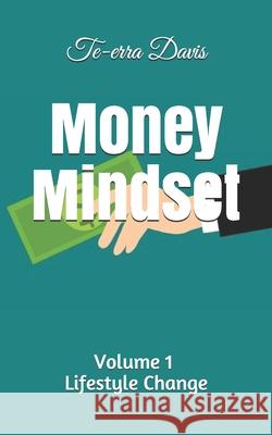 Money Mindset: Volume 1: Lifestyle Change Te-Erra Davis 9781798659168 Independently Published - książka