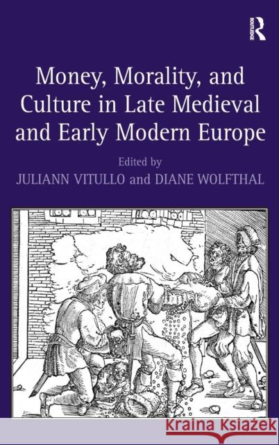 Money, Morality, and Culture in Late Medieval and Early Modern Europe  9780754664970 Ashgate Publishing Limited - książka