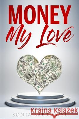 Money, my Love Baeriswyl, Sonia 9781986506540 Createspace Independent Publishing Platform - książka