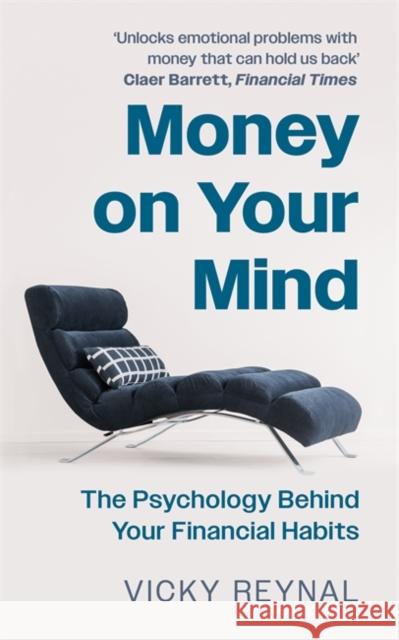 Money on Your Mind: The Psychology Behind Your Financial Habits Vicky Reynal 9781788708173 Bonnier Books Ltd - książka