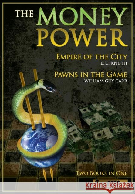 Money Power: Pawns in the Game & Empire of the City - Two Books in One William Guy Carr, Edwin Charles Knuth, John-Paul Leonard 9781615771219 Progressive Press - książka