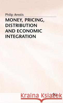 Money, Pricing, Distribution and Economic Integration Philip Arestis 9780333637944 PALGRAVE MACMILLAN - książka