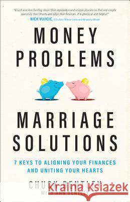Money Problems, Marriage Solutions: 7 Keys to Aligning Your Finances and Uniting Your Hearts Chuck Bentley Ann Bentley 9780802415875 Moody Publishers - książka