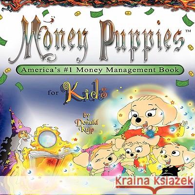 Money Puppies: America's #1 Money Management Book for Kids Kulp, Donald 9781449089771 Authorhouse - książka