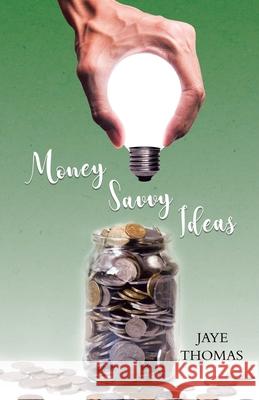 Money Savvy Ideas Jaye Thomas 9780228842101 Tellwell Talent - książka