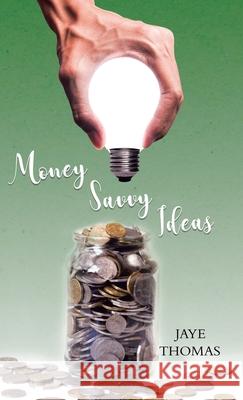 Money Savvy Ideas Jaye Thomas 9780228842118 Tellwell Talent - książka