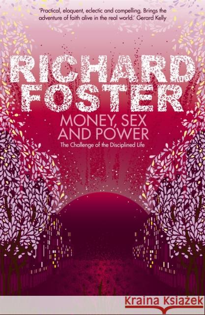 Money, Sex and Power: The Challenge of the Disciplined Life Richard Foster 9780340979280 HODDER & STOUGHTON GENERAL DIVISION - książka