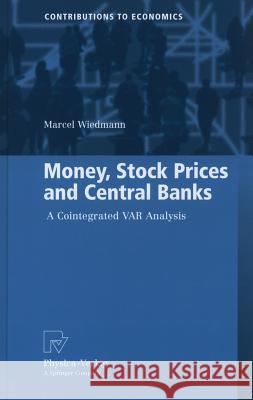 Money, Stock Prices and Central Banks: A Cointegrated VAR Analysis Wiedmann, Marcel 9783790826463 Not Avail - książka