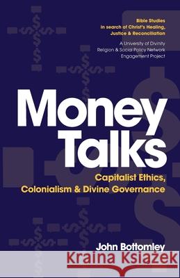 Money Talks: Capitalist Ethics, Colonialism & Divine Governance John Bottomley 9781922589156 Coventry Press - książka