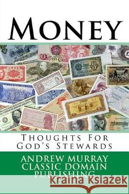 Money: Thoughts For God's Stewards Publishing, Classic Domain 9781976094903 Createspace Independent Publishing Platform - książka