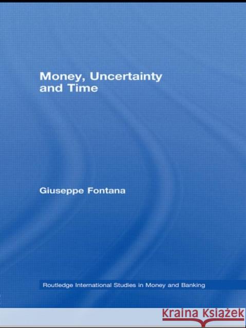 Money, Uncertainty and Time Giuseppe Fontana   9780415588737 Taylor and Francis - książka