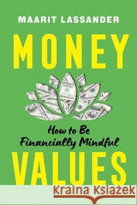 Money Values: How to Be Financially Mindful Maarit Lassander 9781493092345 Prometheus Books - książka
