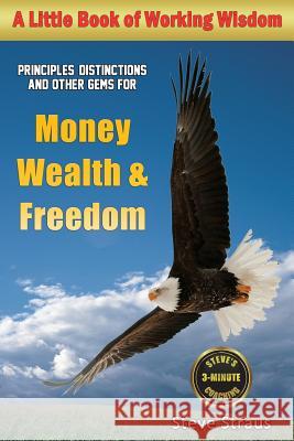 Money, Wealth & Freedom: A Little Book of Working Wisdom Steve Straus 9780972174732 Light on the Water Press - książka