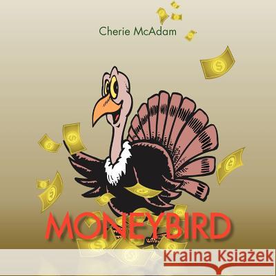 Moneybird Cherie McAdam 9781469191362 Xlibris Corporation - książka