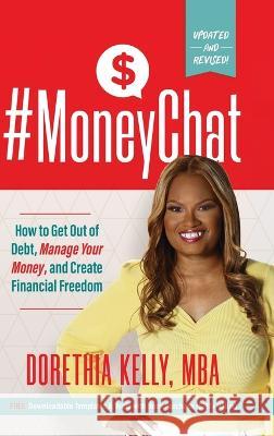 #MoneyChat: How to Get Out of Debt, Manage Your Money, and Create Financial Freedom Dorethia Kelly 9780986338335 Felicity Media Group, LLC - książka