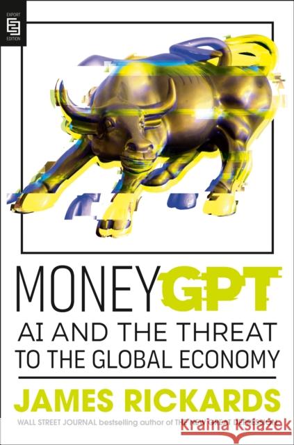MoneyGPT: AI and the Threat to the Global Economy James Rickards 9798217043767 Penguin Random House Usa - książka