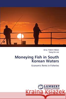 Moneying Fish in South Korean Waters Rahimi Midani Amaj, Lee Sang-Go 9783847343875 LAP Lambert Academic Publishing - książka