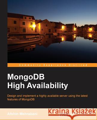 MongoDBHighAvailability Mehrabani, Afshin 9781783986729 Packt Publishing - książka