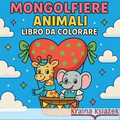 Mongolfiere Animali - Libro da colorare Chris Martin 9788905914431 Chris Martin - książka