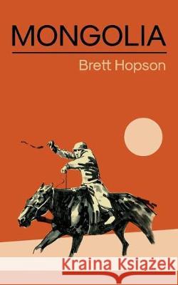 Mongolia Brett Hopson 9781533367624 Createspace Independent Publishing Platform - książka