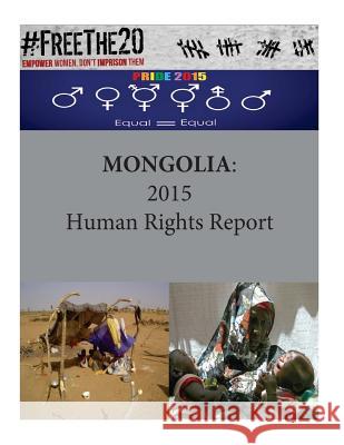 Mongolia: 2015 Human Rights Report United States Department of State        Penny Hill Press 9781536863673 Createspace Independent Publishing Platform - książka