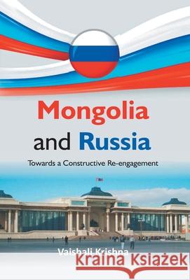 Mongolia And Russia: Towards a Constructive Re-engagement Vaishali Krishna 9789351281276 Gyan Books - książka