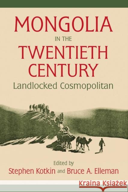 Mongolia in the Twentieth Century Stephen Kotkin Bruce A. Elleman 9780765605368 M.E. Sharpe - książka
