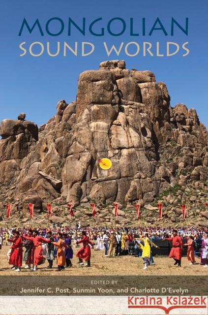 Mongolian Sound Worlds Jennifer Post Sunmin Yoon Charlotte D'Evelyn 9780252044373 University of Illinois Press - książka