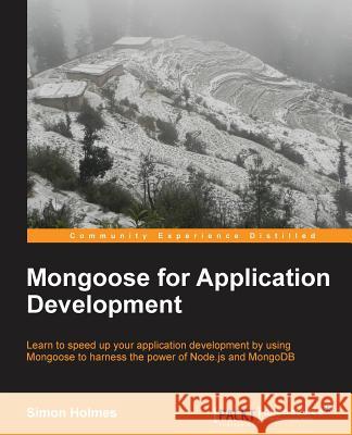 Mongoose for Application Development Simon Holmes 9781782168195 Packt Publishing - książka