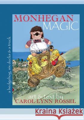 Monhegan Magic: A hedgehog, six ducks & a truck: A Maine Adventure. Carol-Lynn Rossel 9780978836719 Yetta Nother Press - książka