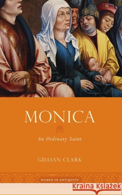 Monica: An Ordinary Saint Gillian Clark 9780199988389 Oxford University Press, USA - książka