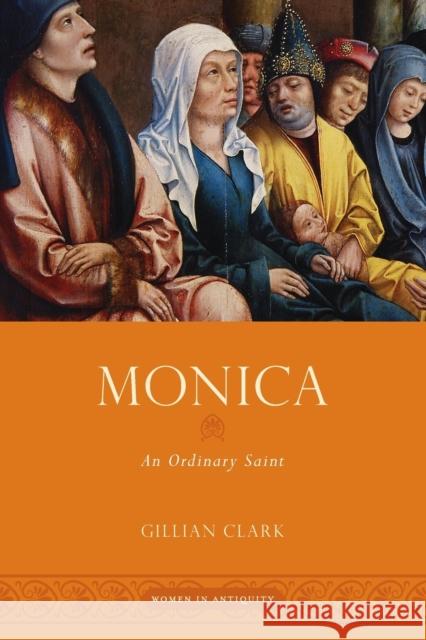 Monica: An Ordinary Saint Gillian Clark 9780199988396 Oxford University Press, USA - książka