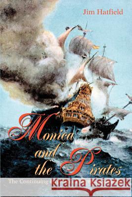 Monica and the Pirates: The Continuing Exploits of Monica Gonzales Hatfield, Jim 9780595294244 iUniverse - książka