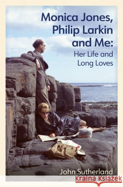 Monica Jones, Philip Larkin and Me: Her Life and Long Loves John Sutherland 9781474620208 Orion Publishing Co - książka