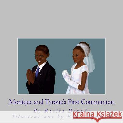 Monique and Tyrone's First Communion Rosita Maria Dennis Eva Angelova 9781482745610 Createspace Independent Publishing Platform - książka