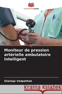 Moniteur de pression artérielle ambulatoire intelligent Vedpathak, Shailaja 9786200753632 Editions Notre Savoir - książka
