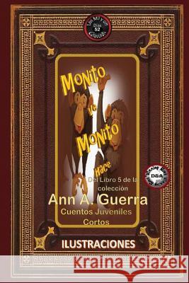 Monito ve, monito hace: Cuento No: 52 Guerra, Daniel 9781987581072 Createspace Independent Publishing Platform - książka