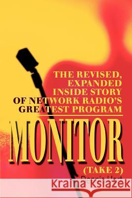 Monitor (Take 2): The revised, expanded inside story of network radio's greatest program Hart, Dennis 9780595281770 iUniverse - książka