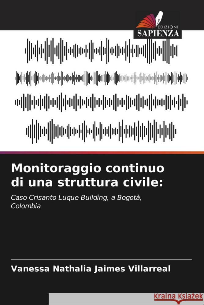 Monitoraggio continuo di una struttura civile: Jaimes Villarreal, Vanessa Nathalia 9786204483467 Edizioni Sapienza - książka