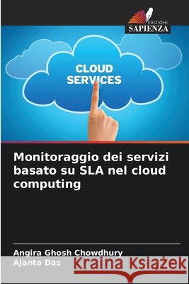 Monitoraggio dei servizi basato su SLA nel cloud computing Ghosh Chowdhury, Angira, Das, Ajanta 9786208720643 Edizioni Sapienza - książka