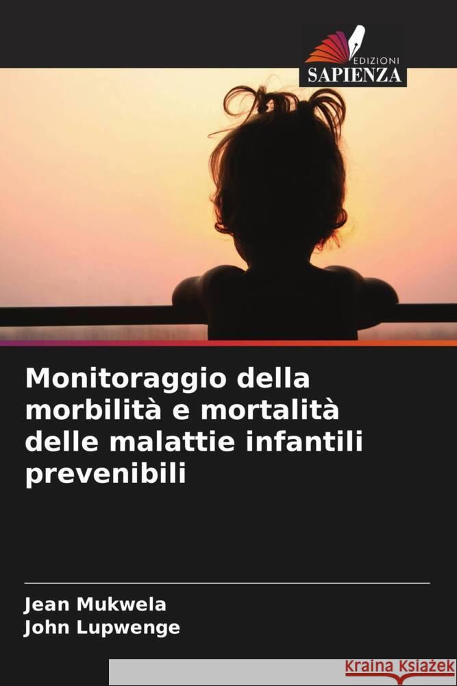 Monitoraggio della morbilità e mortalità delle malattie infantili prevenibili Mukwela, Jean, Lupwenge, John 9786204357621 Edizioni Sapienza - książka