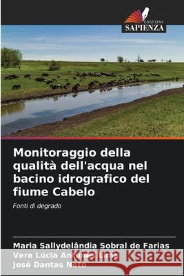 Monitoraggio della qualità dell'acqua nel bacino idrografico del fiume Cabelo Sobral de Farias, Maria Sallydelândia, Antunes Lima, Vera Lúcia, Dantas Neto, José 9786200744517 Edizioni Sapienza - książka