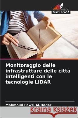 Monitoraggio delle infrastrutture delle citt? intelligenti con le tecnologie LIDAR Mahmoud Fawzi Al-Hader 9786207776009 Edizioni Sapienza - książka