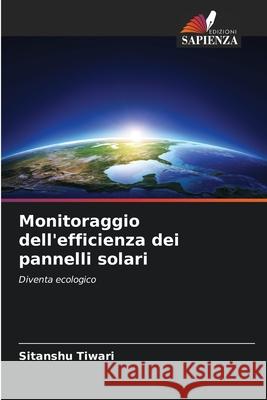 Monitoraggio dell'efficienza dei pannelli solari Tiwari, Sitanshu 9786208946302 Edizioni Sapienza - książka