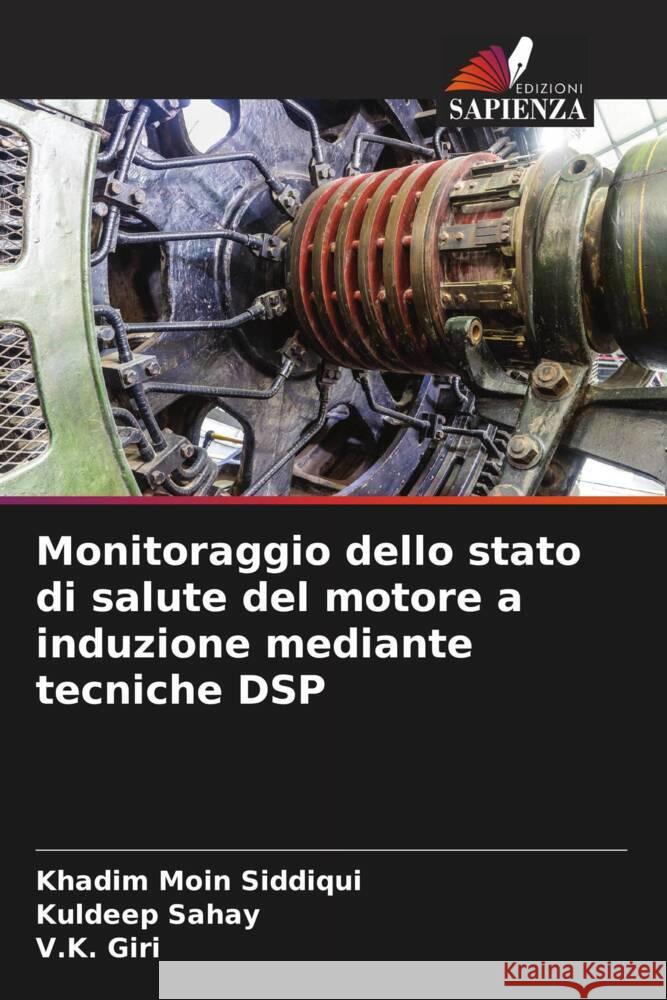 Monitoraggio dello stato di salute del motore a induzione mediante tecniche DSP Siddiqui, Khadim Moin, Sahay, Kuldeep, Giri, V.K. 9786206283454 Edizioni Sapienza - książka