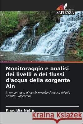 Monitoraggio e analisi dei livelli e dei flussi d'acqua della sorgente Ain Khouldia Nafia   9786205988671 Edizioni Sapienza - książka