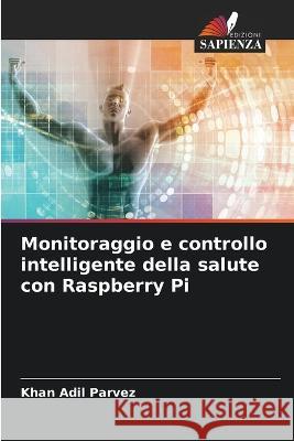 Monitoraggio e controllo intelligente della salute con Raspberry Pi Khan Adil Parvez 9786205662670 Edizioni Sapienza - książka