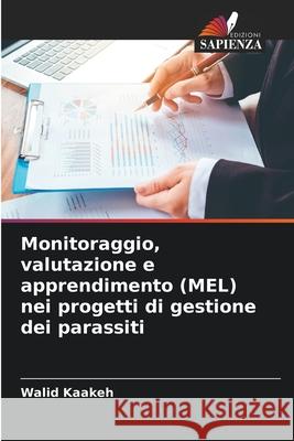 Monitoraggio, valutazione e apprendimento (MEL) nei progetti di gestione dei parassiti Kaakeh, Walid 9786208948870 Edizioni Sapienza - książka